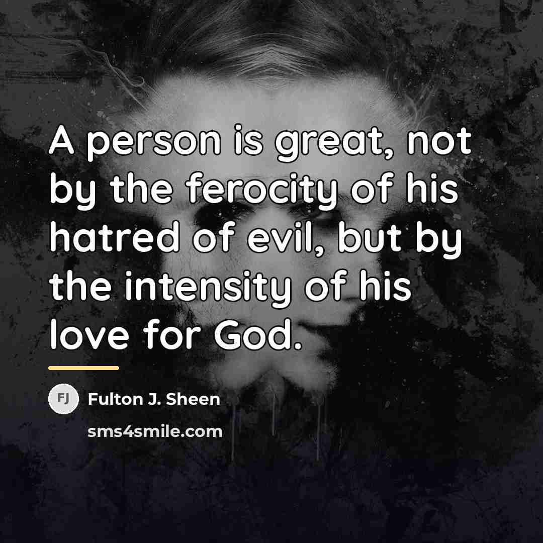 “A person is great, not by the ferocity of his…” quote by Fulton J. Sheen