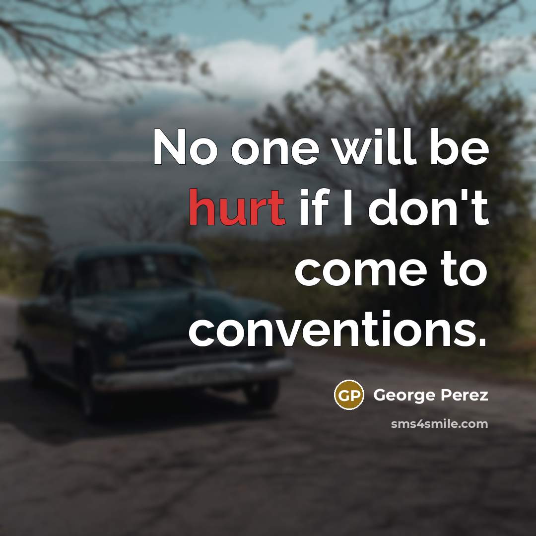 “No one will be hurt if I don't come to…” quote by George Perez