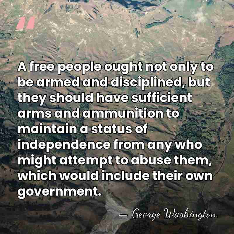 A free people ought not only to be armed and disciplined, but&hellip; - George Washington