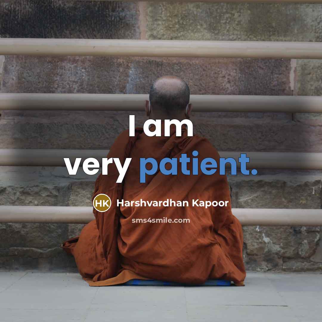 “I am very patient.…” quote by Harshvardhan Kapoor