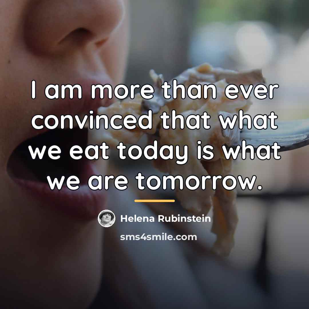 “I am more than ever convinced that what we eat…” quote by Helena Rubinstein
