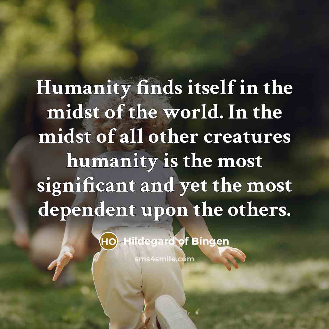 “Humanity finds itself in the midst of the world. In…” quote by Hildegard of Bingen