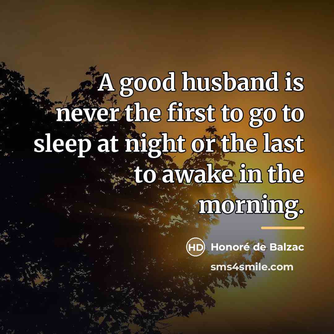 “A good husband is never the first to go to…” quote by Honore de Balzac