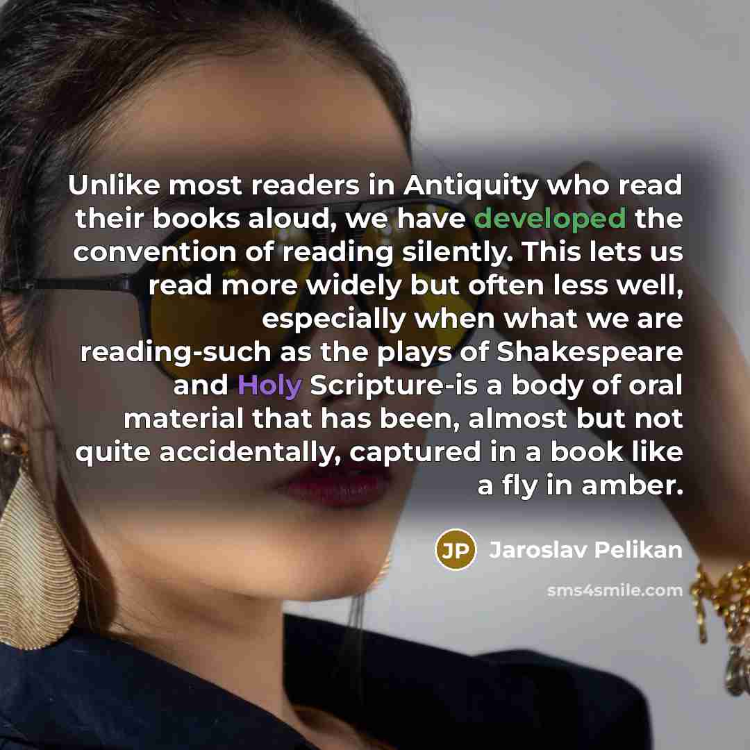 “Unlike most readers in Antiquity who read their books aloud,…” quote by Jaroslav Pelikan