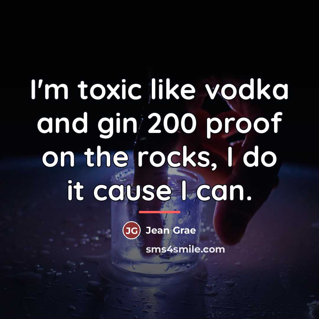 “I'm toxic like vodka and gin 200 proof on the…” quote by Jean Grae