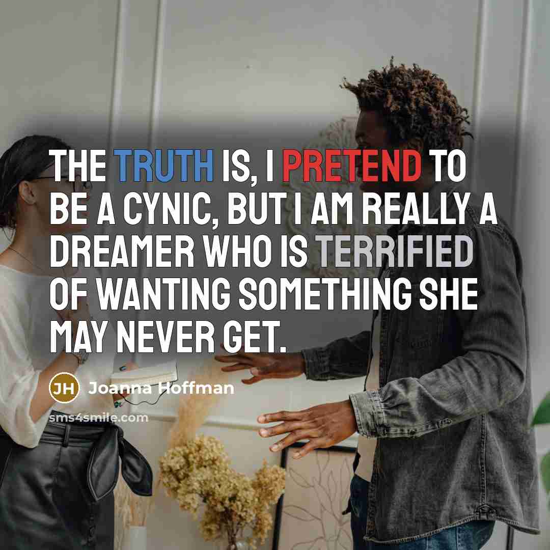 “The truth is, I pretend to be a cynic, but…” quote by Joanna Hoffman