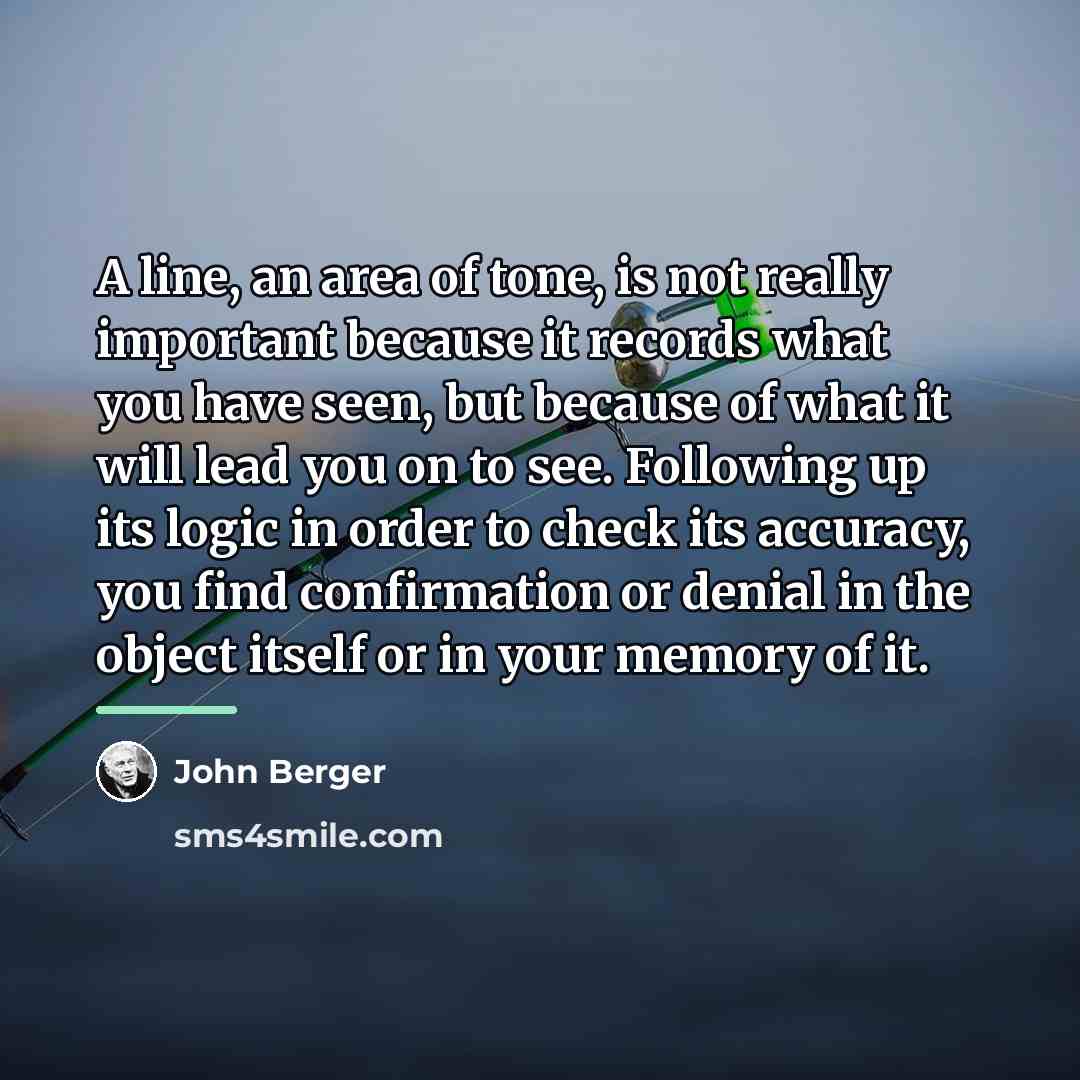 “A line, an area of tone, is not really important…” quote by John Berger