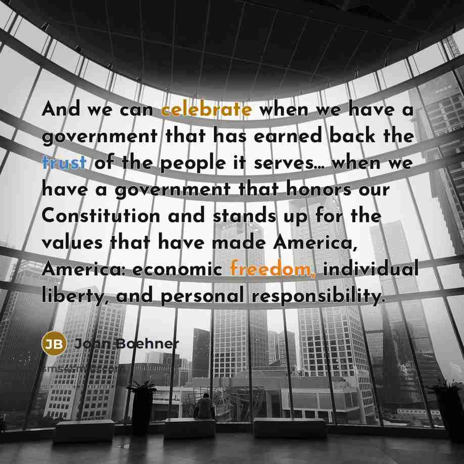 “And we can celebrate when we have a government that…” quote by John Boehner