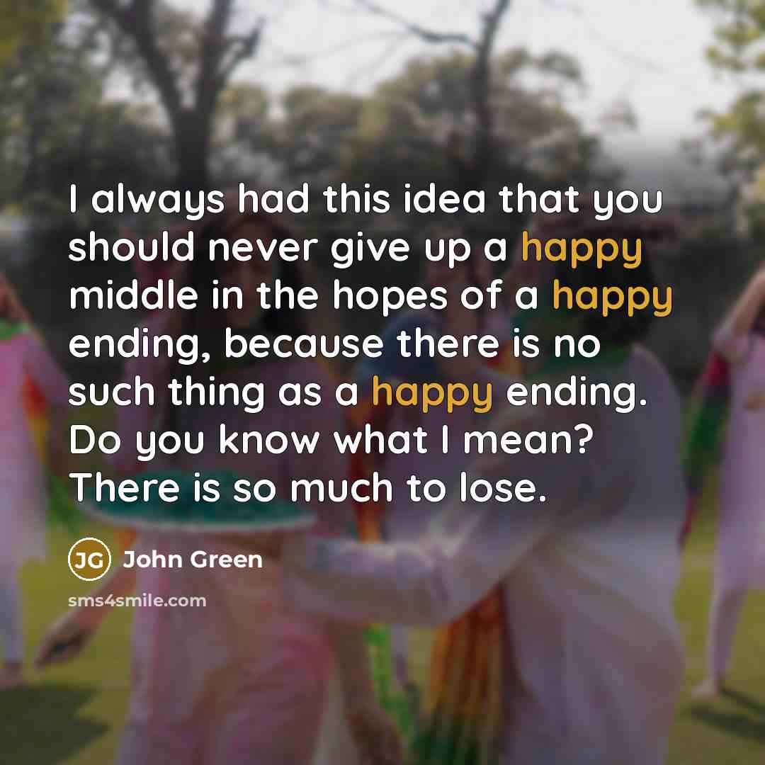 “I always had this idea that you should never give…” quote by John Green