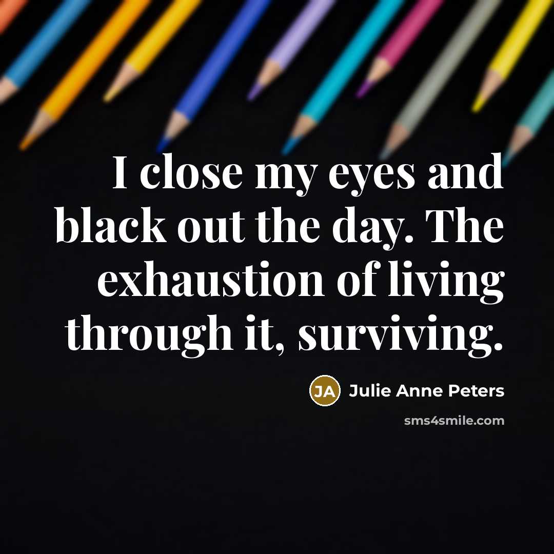 “I close my eyes and black out the day. The…” quote by Julie Anne Peters