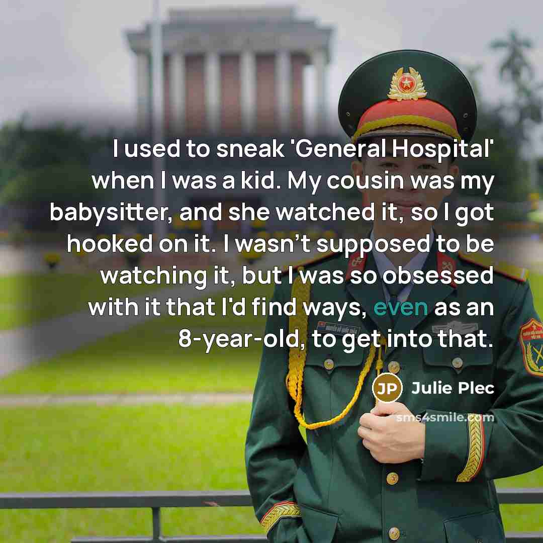 “I used to sneak 'General Hospital' when I was a…” quote by Julie Plec