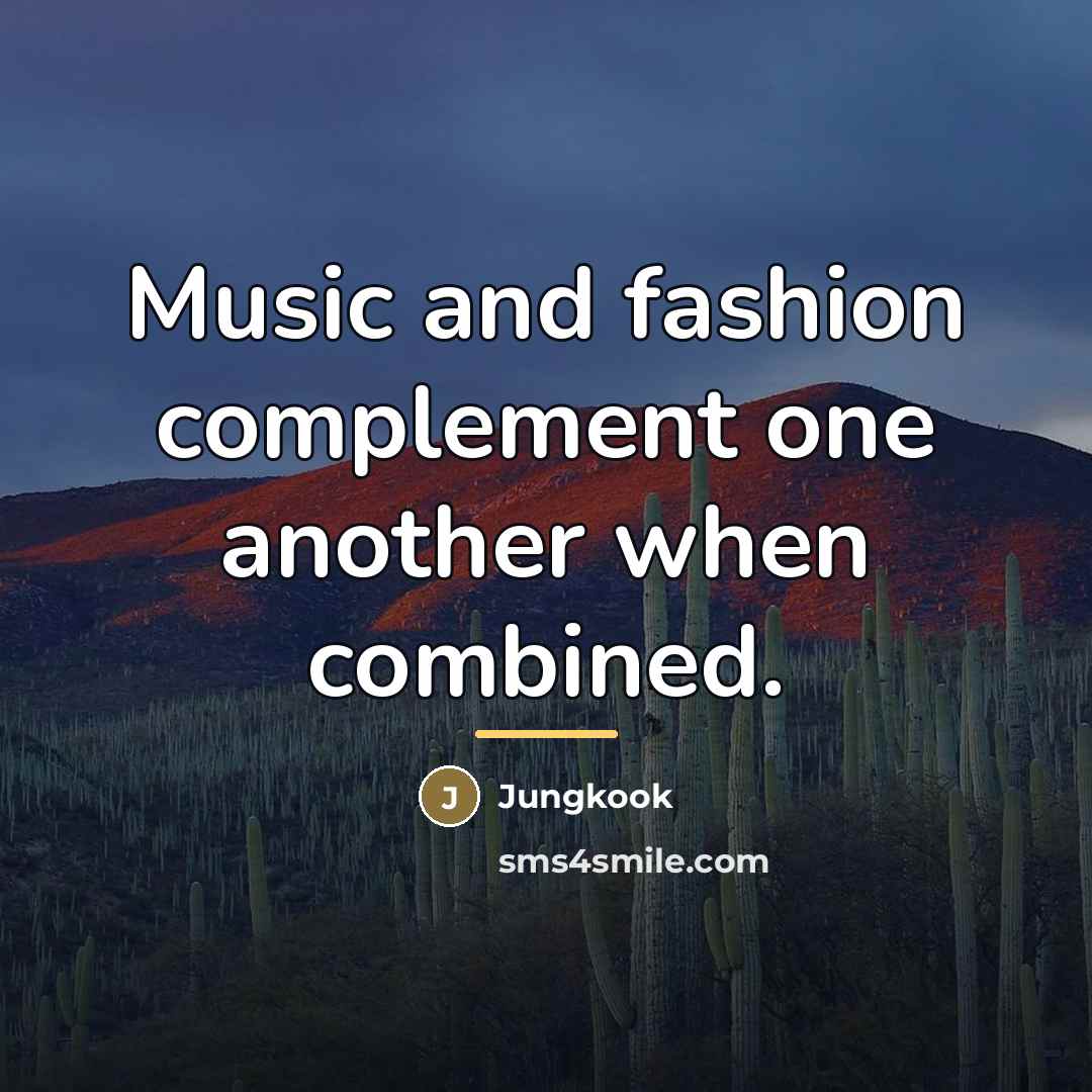 “Music and fashion complement one another when combined.…” quote by Jungkook