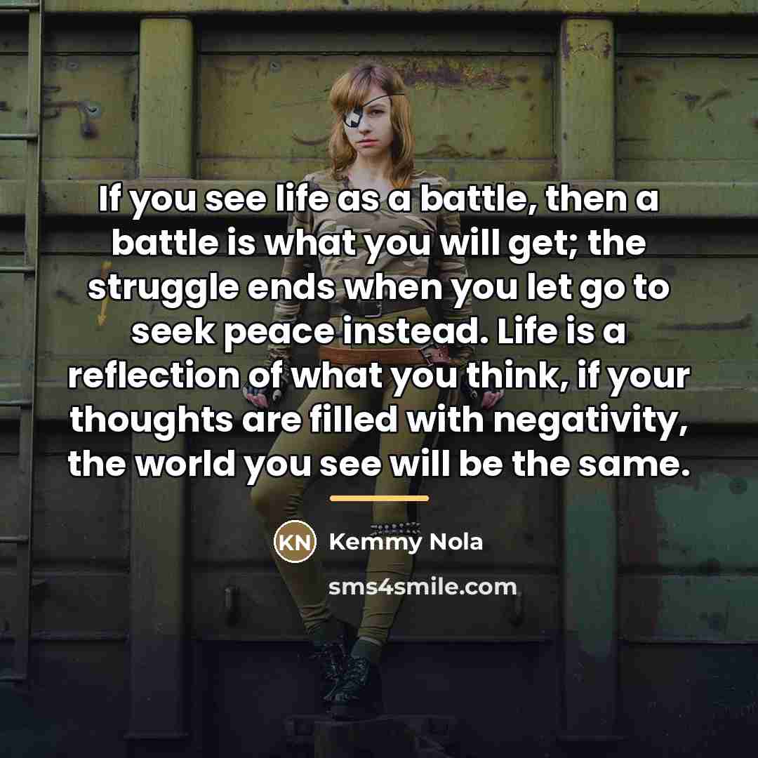 “If you see life as a battle, then a battle…” quote by Kemmy Nola