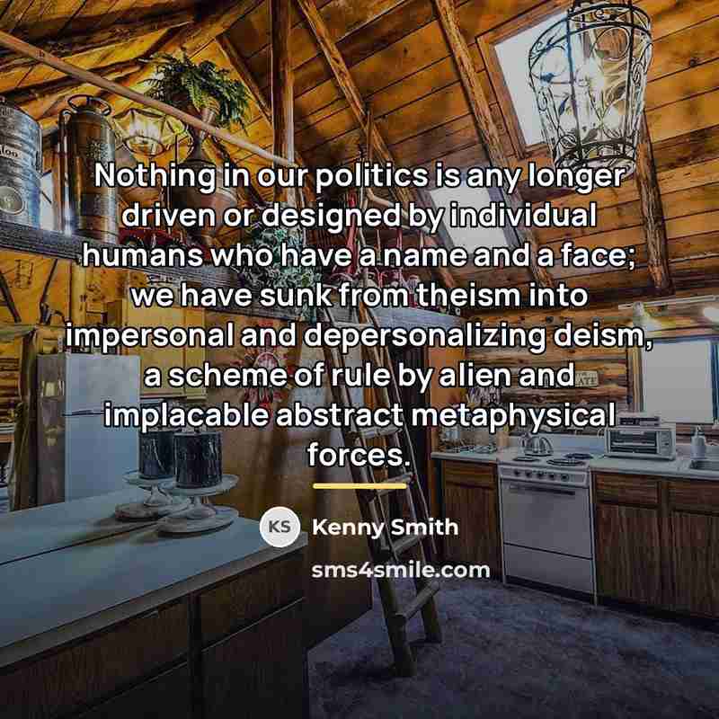 “Nothing in our politics is any longer driven or designed…” quote by Kenny Smith