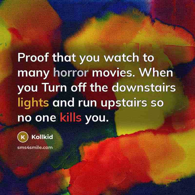 “Proof that you watch to many horror movies. When you…” quote by Kollkid