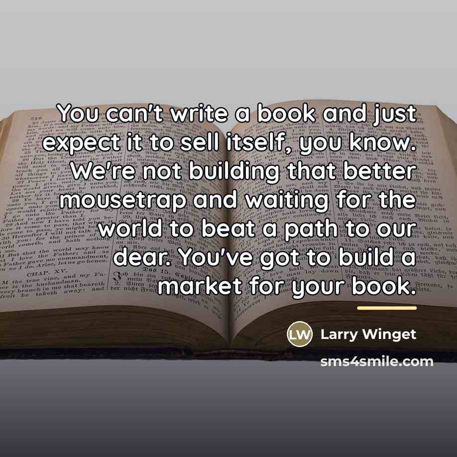 “You can't write a book and just expect it to…” quote by Larry Winget