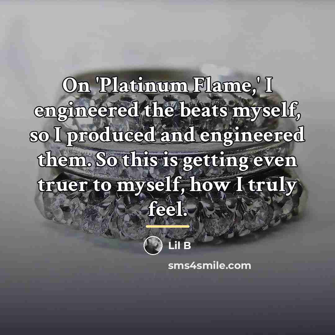 “On 'Platinum Flame,' I engineered the beats myself, so I…” quote by Lil B