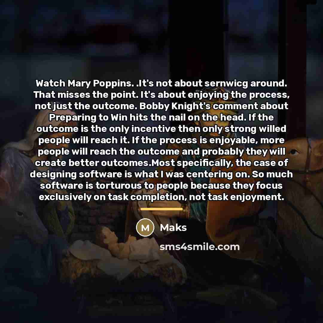 “Watch Mary Poppins. .It's not about sernwicg around. That misses…” quote by Maks