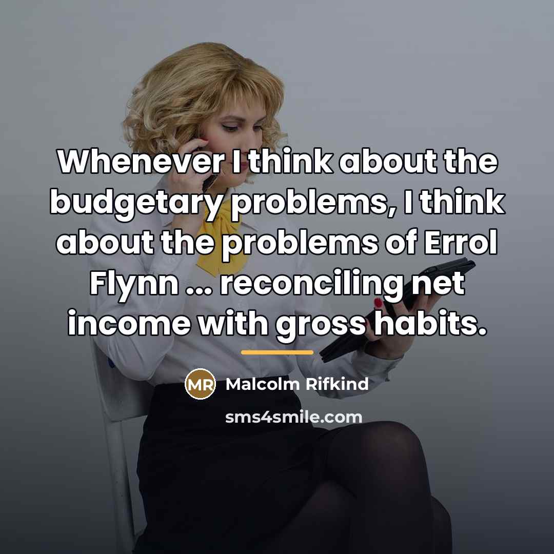 “Whenever I think about the budgetary problems, I think about…” quote by Malcolm Rifkind