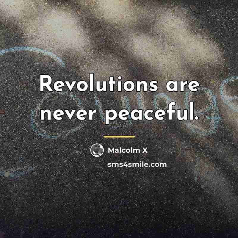 “Revolutions are never peaceful.…” quote by Malcolm X