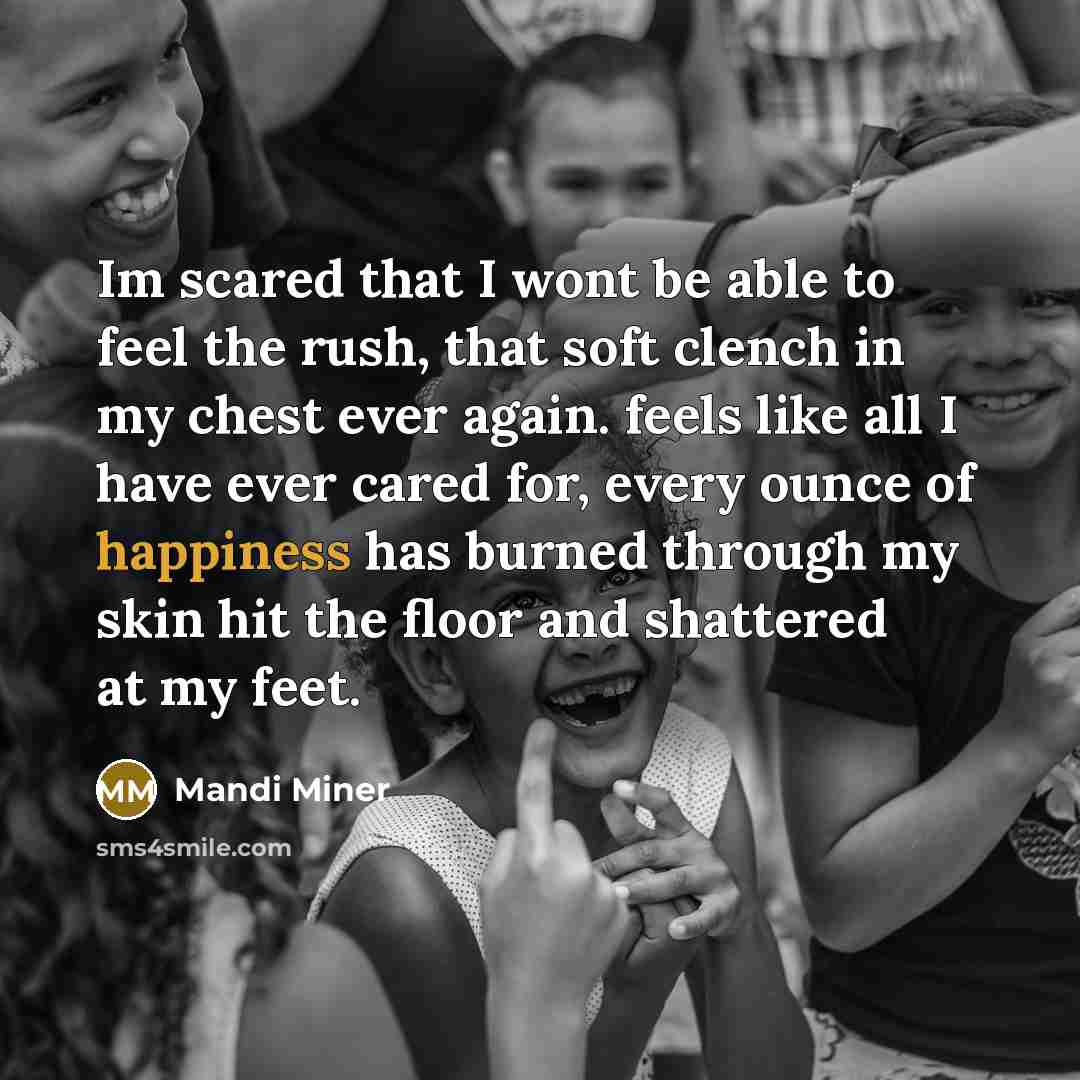 “Im scared that I wont be able to feel the…” quote by Mandi Miner