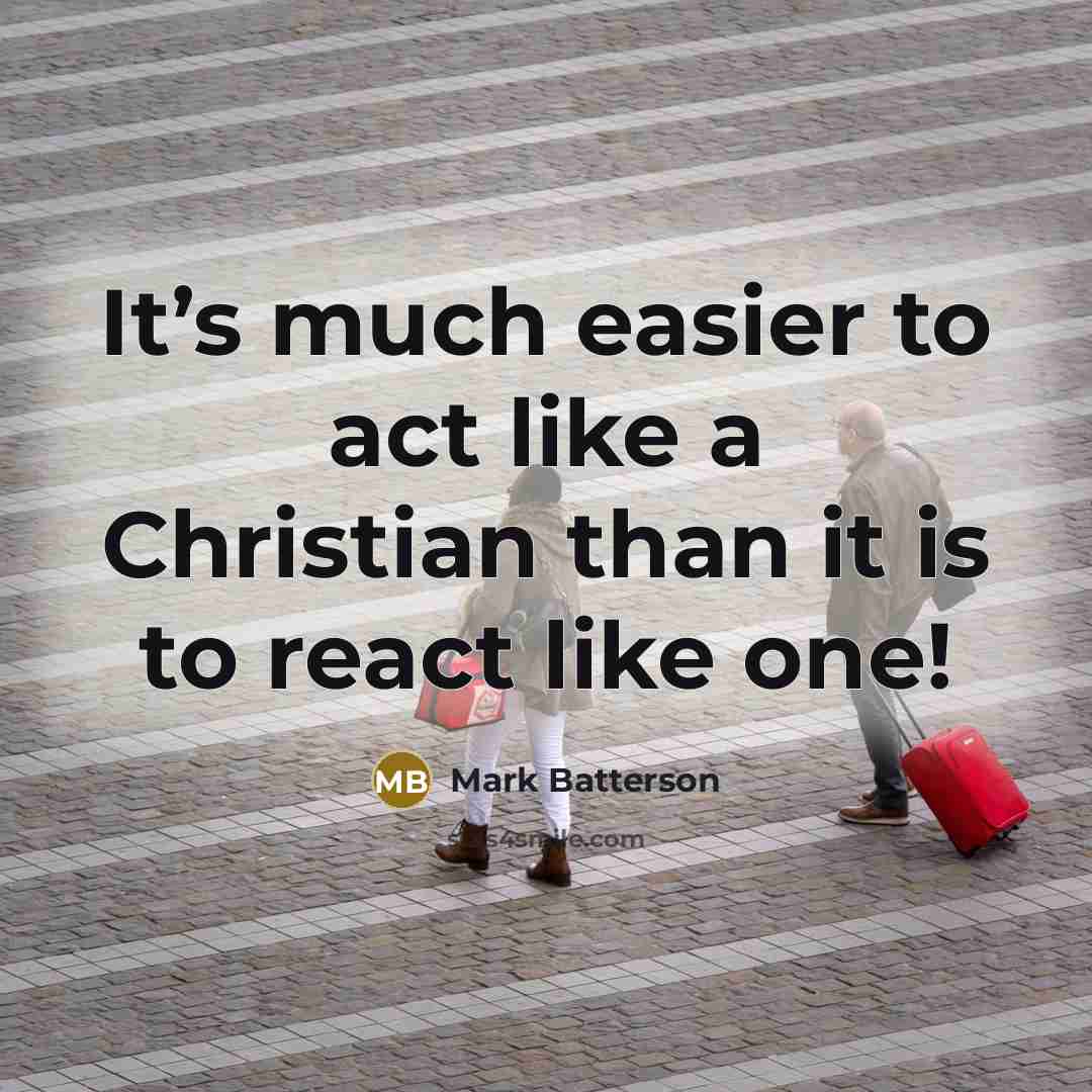 “It’s much easier to act like a Christian than it…” quote by Mark Batterson