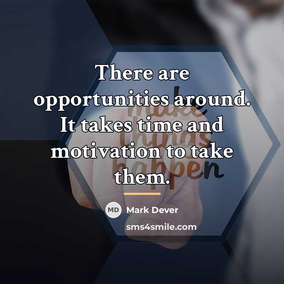 “There are opportunities around. It takes time and motivation to…” quote by Mark Dever