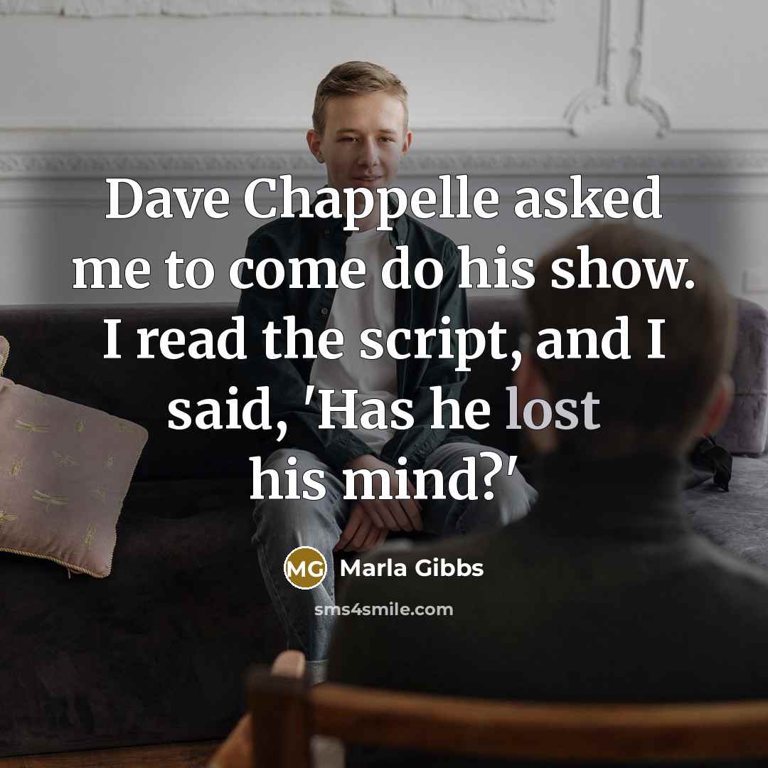 “Dave Chappelle asked me to come do his show. I…” quote by Marla Gibbs