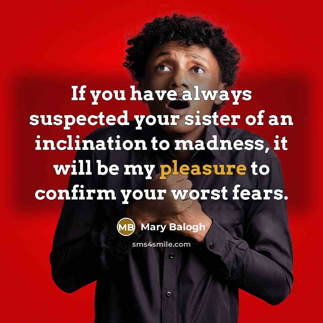 “If you have always suspected your sister of an inclination…” quote by Mary Balogh