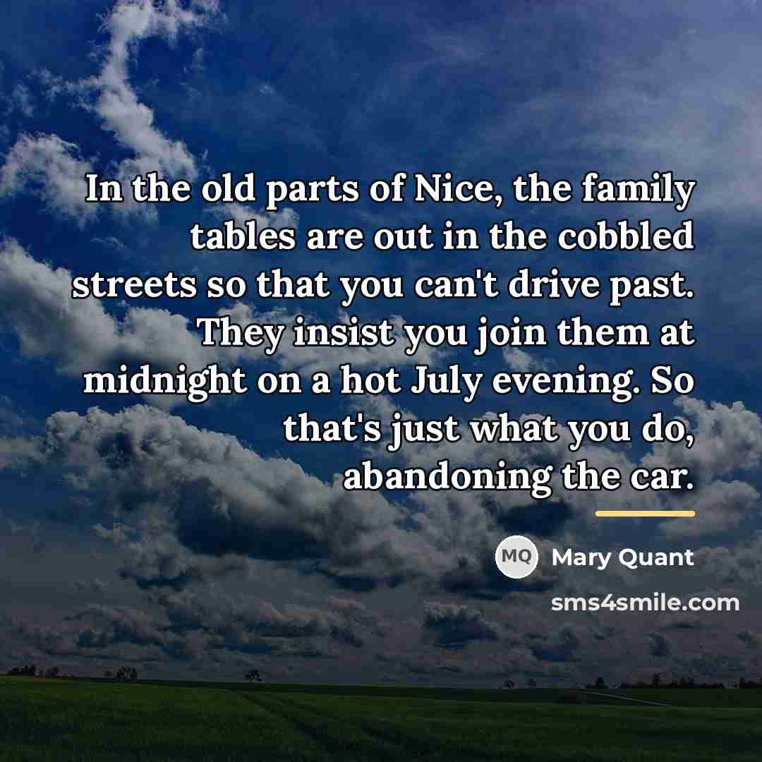 “In the old parts of Nice, the family tables are…” quote by Mary Quant