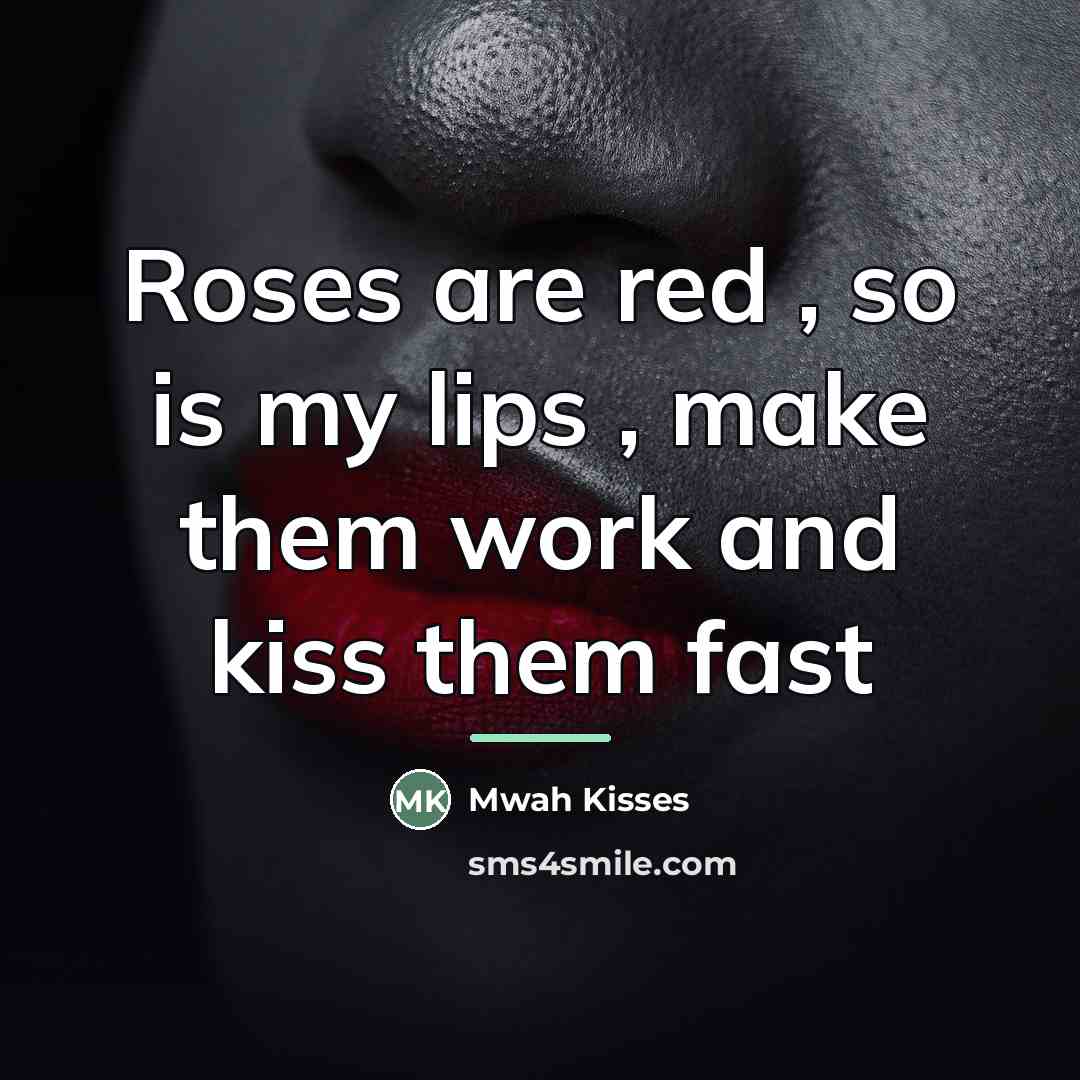“Roses are red , so is my lips , make…” quote by Mwah Kisses