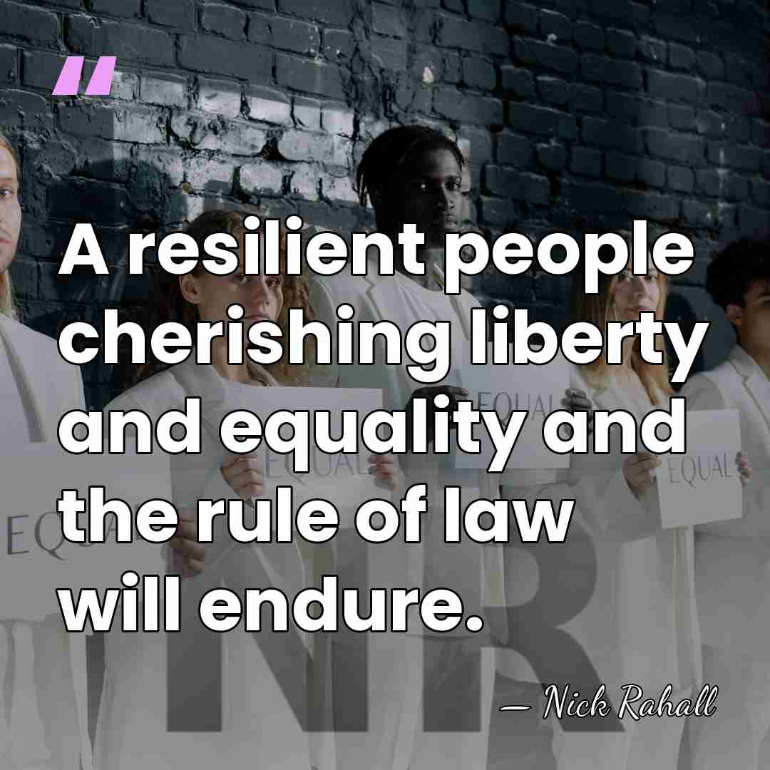 A resilient people cherishing liberty and equality and the rule of law&hellip; - Nick Rahall