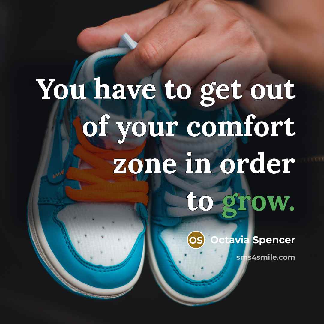 “You have to get out of your comfort zone in…” quote by Octavia Spencer