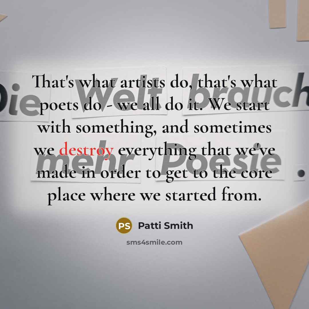 “That's what artists do, that's what poets do - we…” quote by Patti Smith