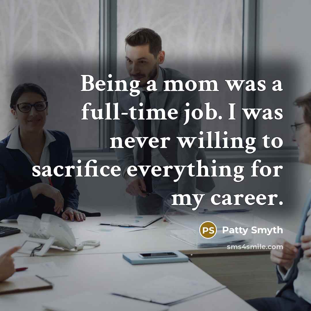“Being a mom was a full-time job. I was never…” quote by Patty Smyth