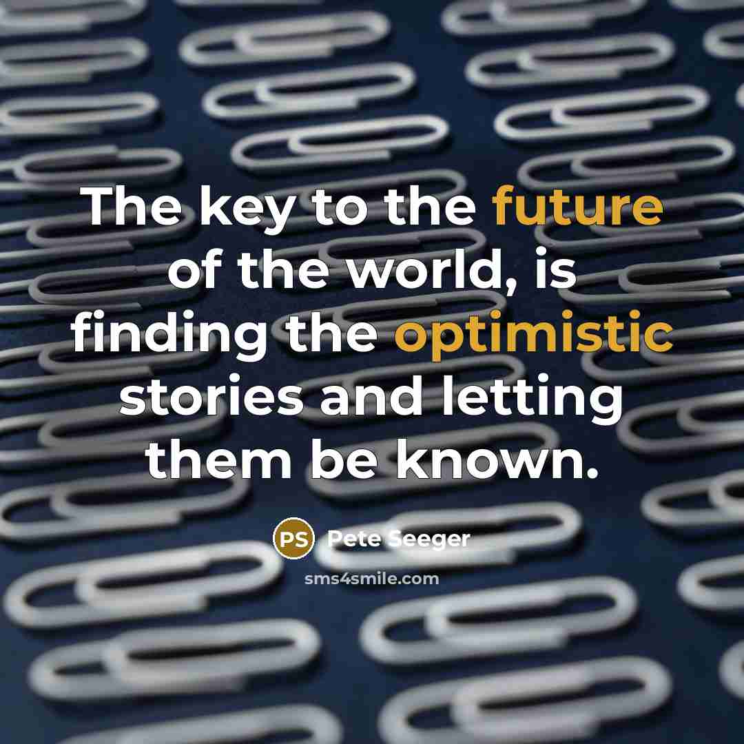 “The key to the future of the world, is finding…” quote by Pete Seeger