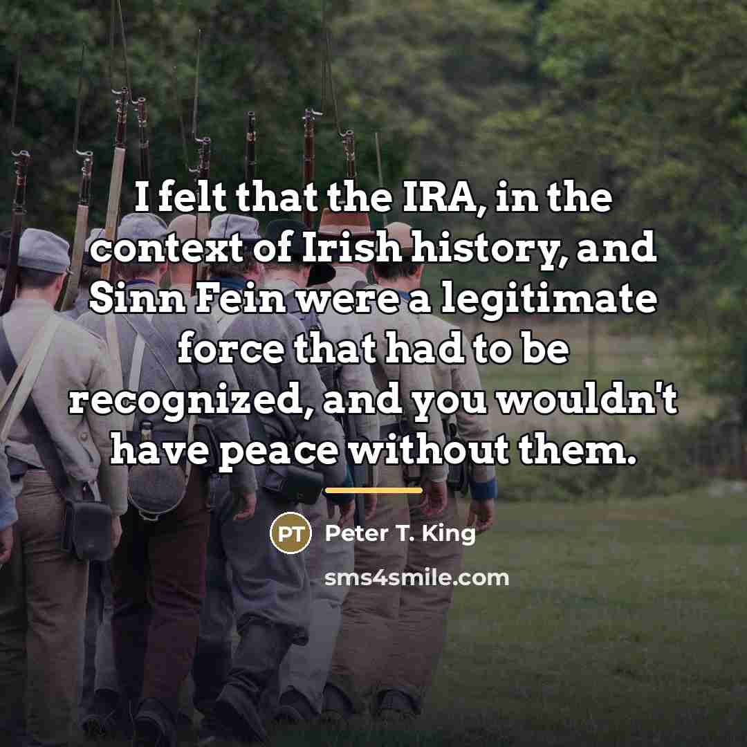 “I felt that the IRA, in the context of Irish…” quote by Peter T. King