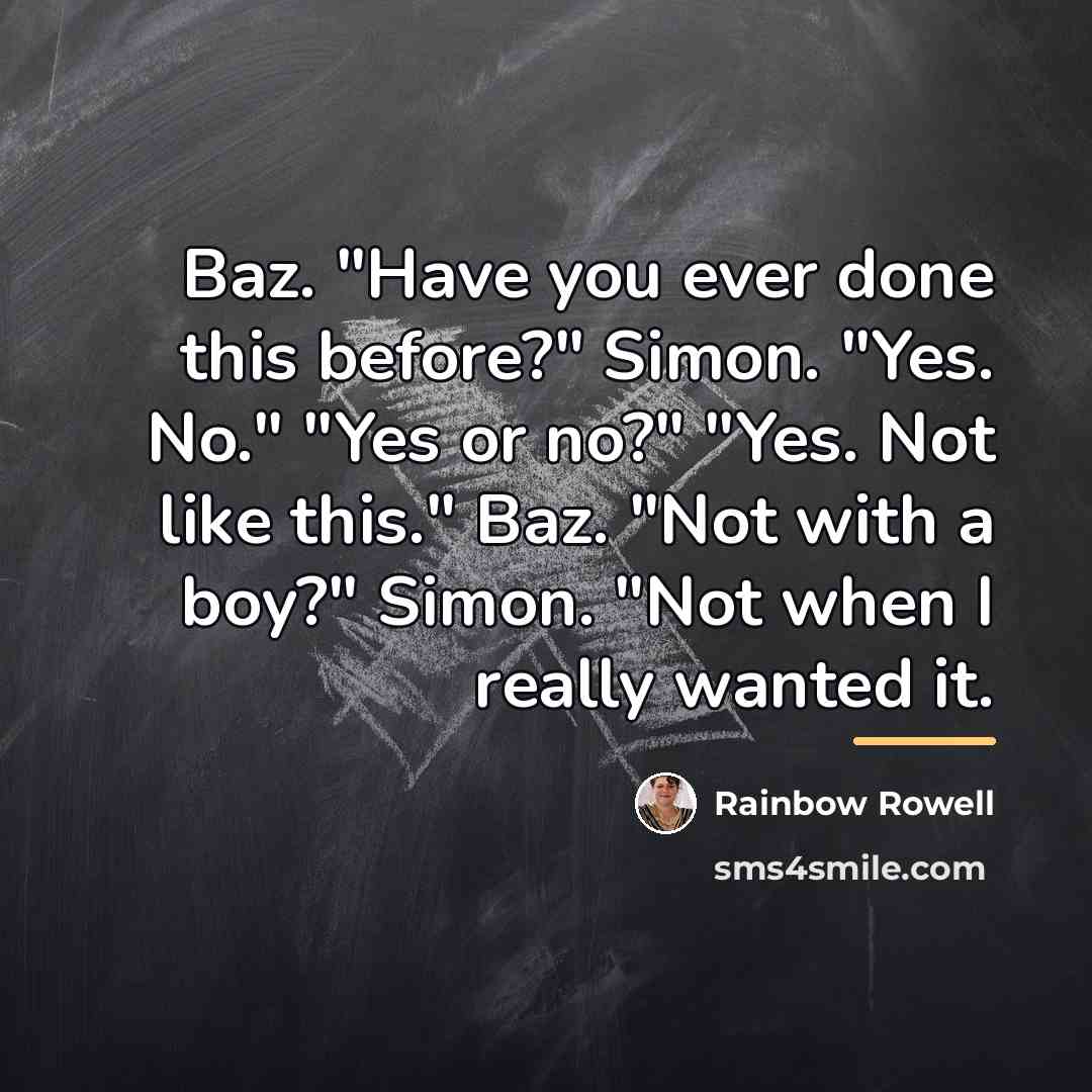 “Baz. "Have you ever done this before?" Simon. "Yes. No."…” quote by Rainbow Rowell