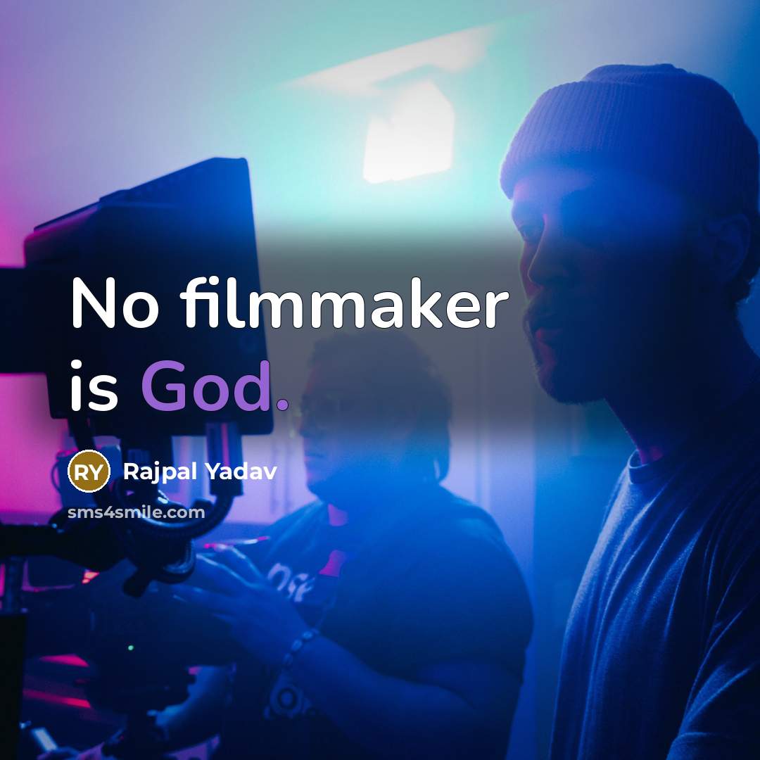 “No filmmaker is God.…” quote by Rajpal Yadav