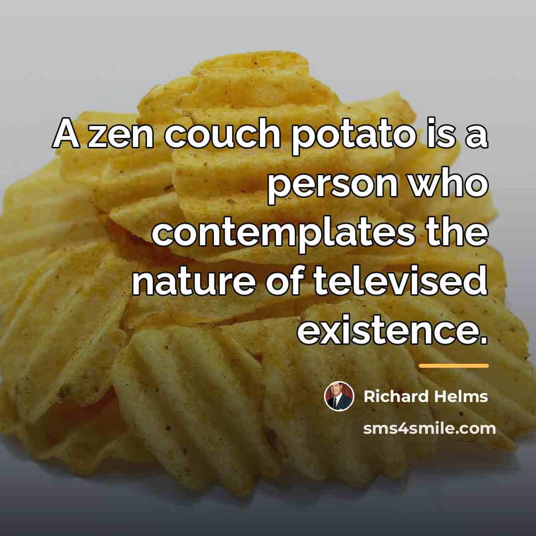 “A zen couch potato is a person who contemplates the…” quote by Richard Helms