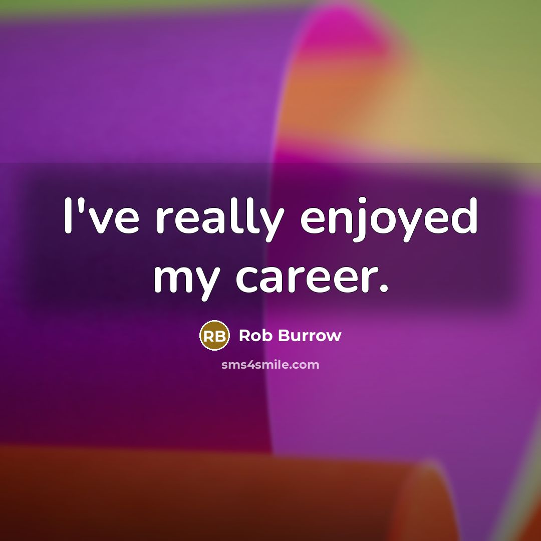“I've really enjoyed my career.…” quote by Rob Burrow