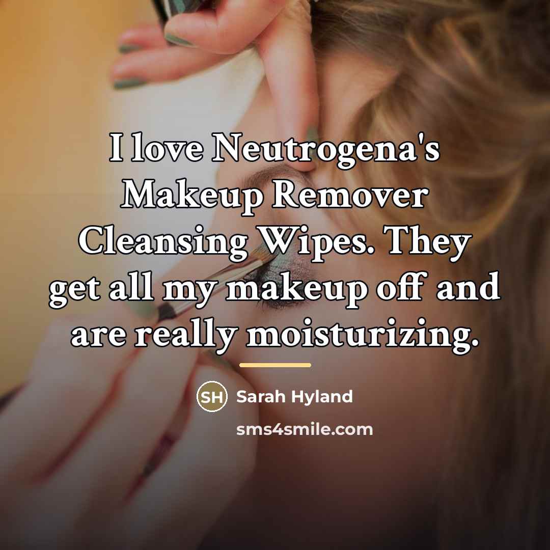 “I love Neutrogena's Makeup Remover Cleansing Wipes. They get all…” quote by Sarah Hyland