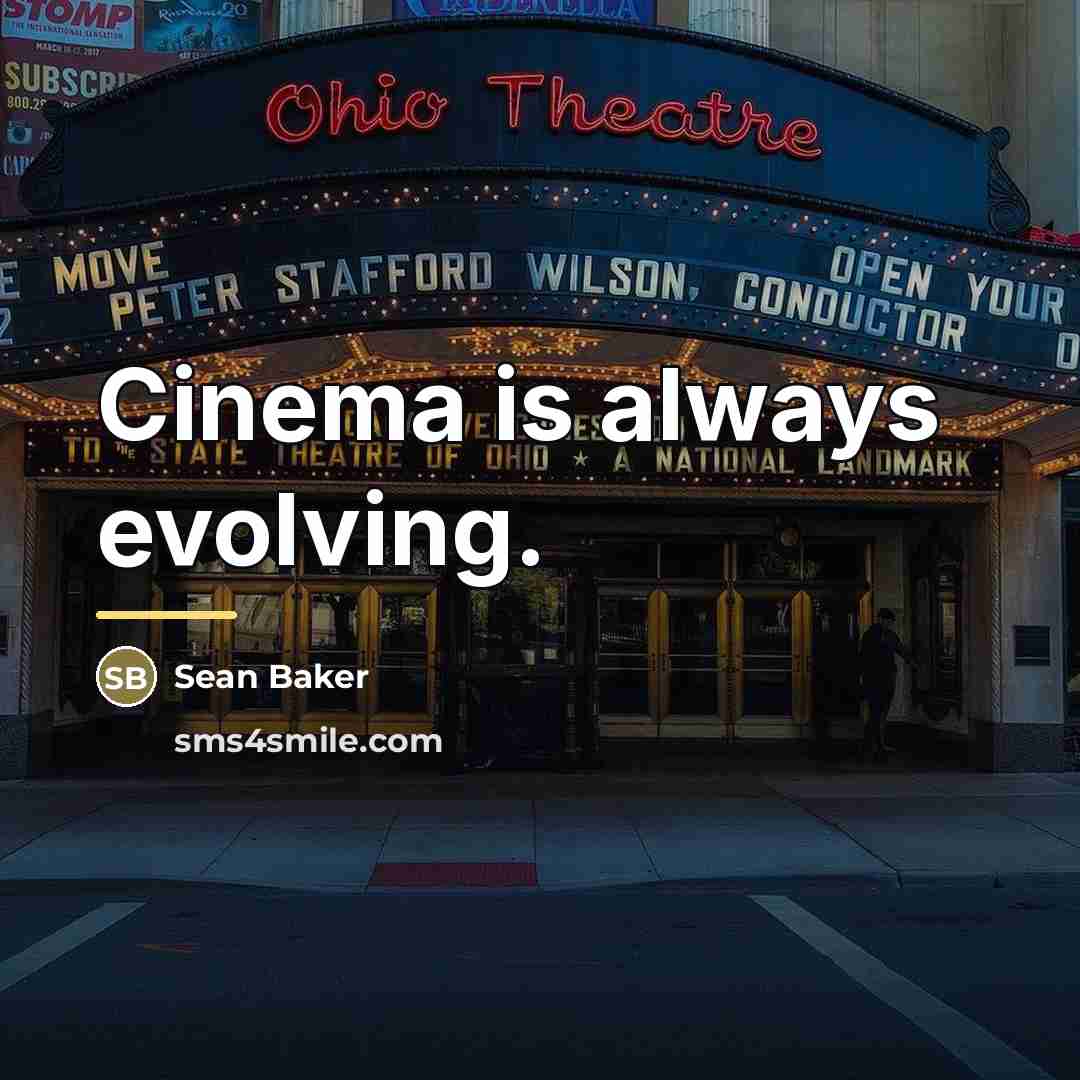 “Cinema is always evolving.…” quote by Sean Baker