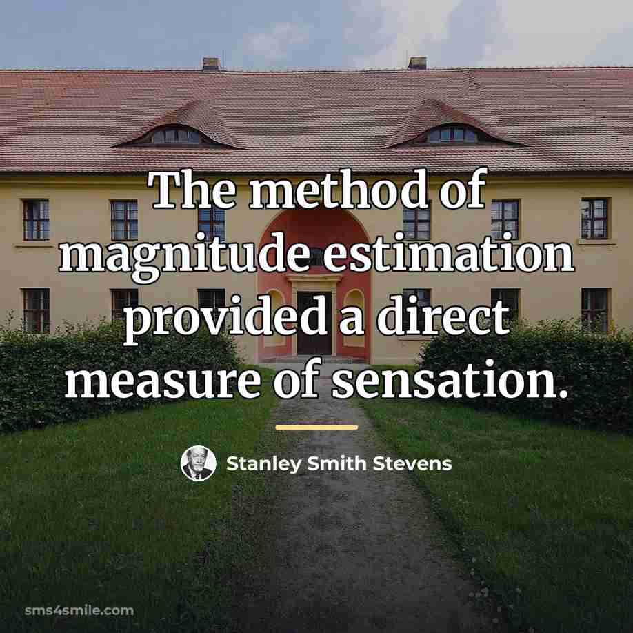 “The method of magnitude estimation provided a direct measure of…” quote by Stanley Smith Stevens