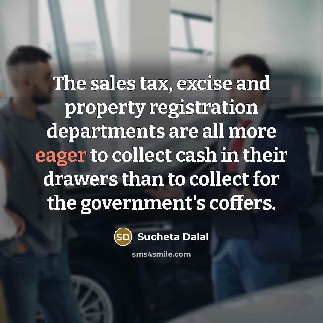 “The sales tax, excise and property registration departments are all…” quote by Sucheta Dalal