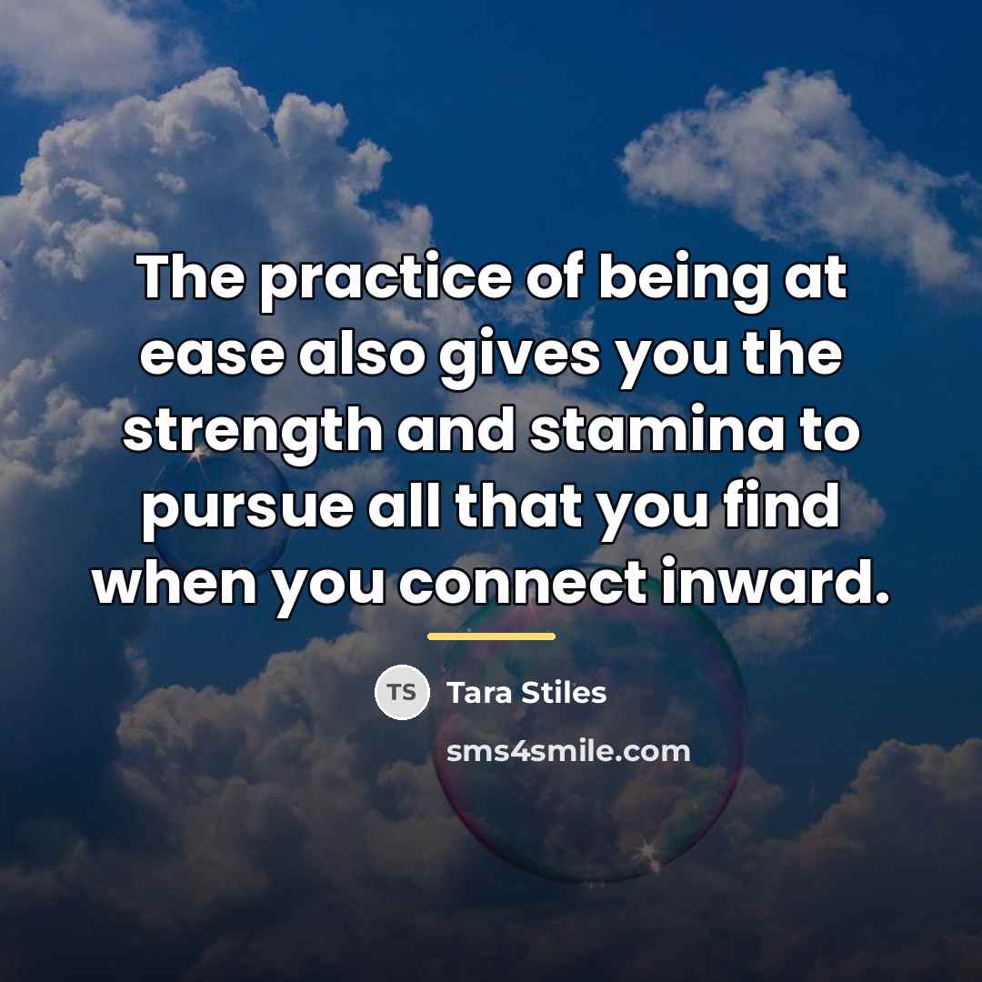 “The practice of being at ease also gives you the…” quote by Tara Stiles