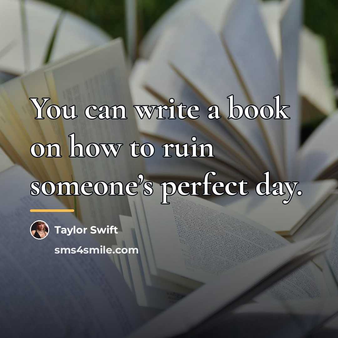 “You can write a book on how to ruin someone’s…” quote by Taylor Swift