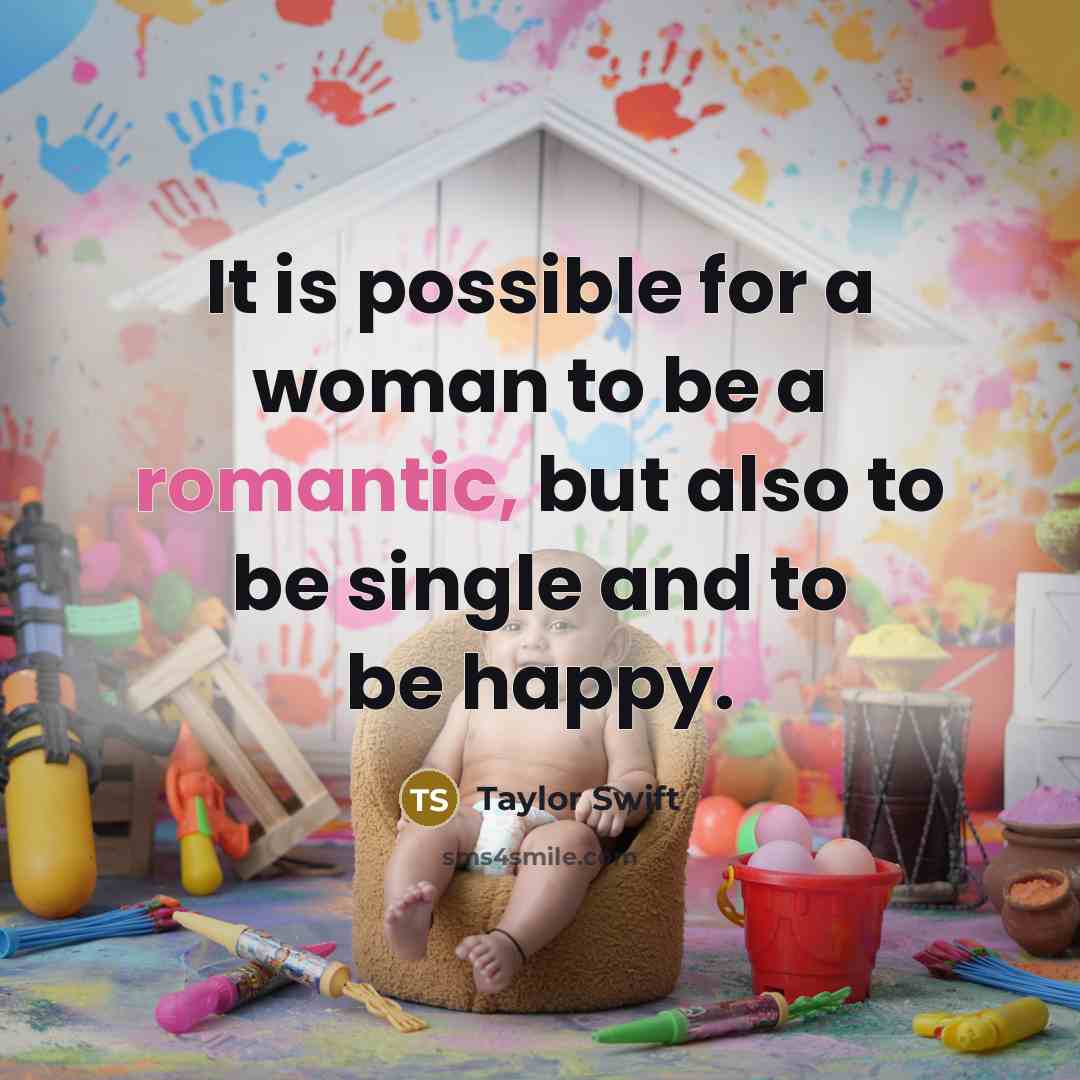 “It is possible for a woman to be a romantic,…” quote by Taylor Swift