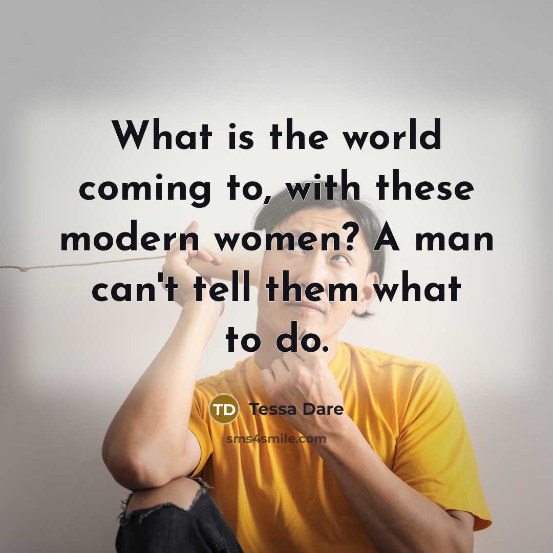 “What is the world coming to, with these modern women?…” quote by Tessa Dare