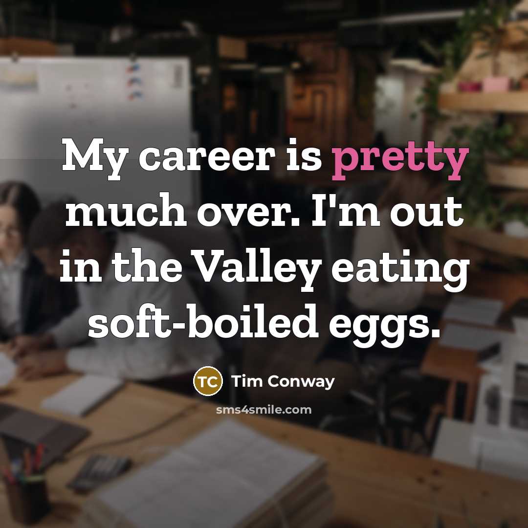 “My career is pretty much over. I'm out in the…” quote by Tim Conway